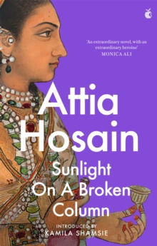 Sunlight on a Broken Column Attia Hosain Introduction by Kamila Shamsie 9780349014470 Paper 9.99