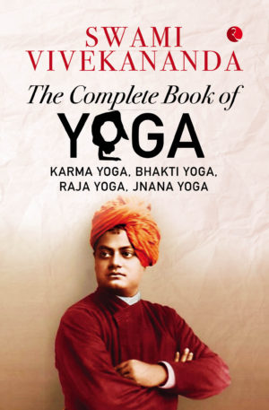 The Complete Book of Yoga encapsulates the four paths of yoga through the eyes of Swami Vivekananda in the nineteenth century.