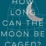 How Long Can the Moon Be Caged
