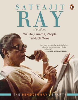 Satyajit Ray Miscellany: On Life, Cinema, People & Much More 9780143448990